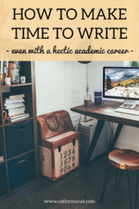 How to make time to write even with a hectic academic career