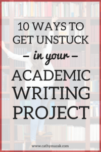10 ways to get unstuck when doing academic writing