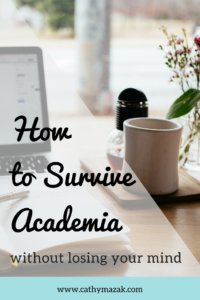 How to Survive Academia without losing your mind