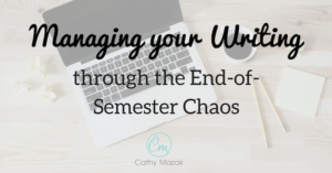 Managing Your writing through the end-of-semester chaos