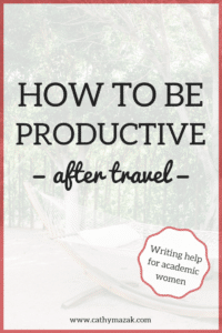 academic writing, travel, writing after travel, productivity