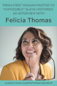 From First Woman Pastor to “Impossible” Slave Histories: An Interview with Felicia Thomas