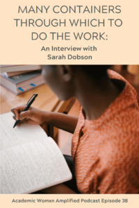 Many Containers Through Which to do the Work: An Interview with Sarah Dobson