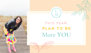 This Year, Plan to be More YOU